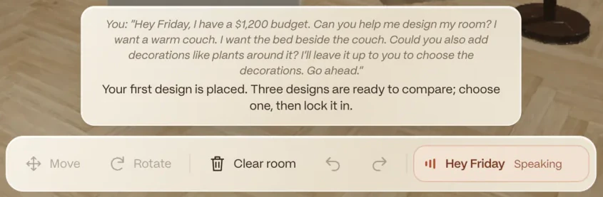 FRIDAY’s request and reply above the editor toolbar. You: “Hey Friday, I have a $1,200 budget. Can you help me design my room? I want a warm couch. I want the bed beside the couch. Could you also add decorations like plants around it? I’ll leave it up to you to choose the decorations. Go ahead.” Reply: “Your first design is placed. Three designs are ready to compare; choose one, then lock it in.” Toolbar: Move, Rotate, Clear room, undo, redo, and Hey Friday, Speaking.